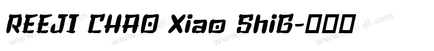 REEJI CHAO Xiao ShiG字体转换 REEJI CHAO Xiao ShiG字体转换